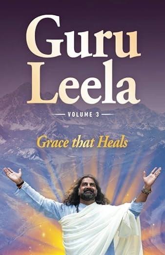 Guru Leela Vol. 3– Grace That Heals