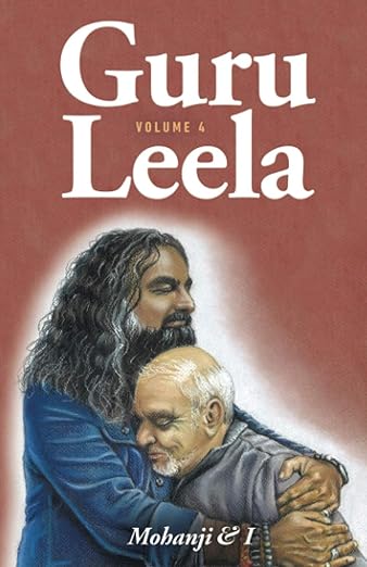 Guru Leela Vol. 4– Mohanji and I