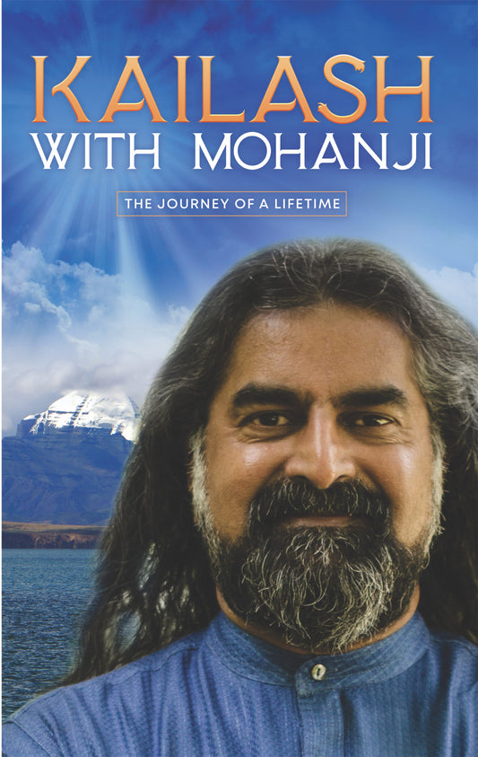 Kailash With Mohanji: The Journey Of A Lifetime