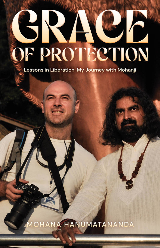 Grace of Protection - Lessons in Liberation: My Journey with Mohanji